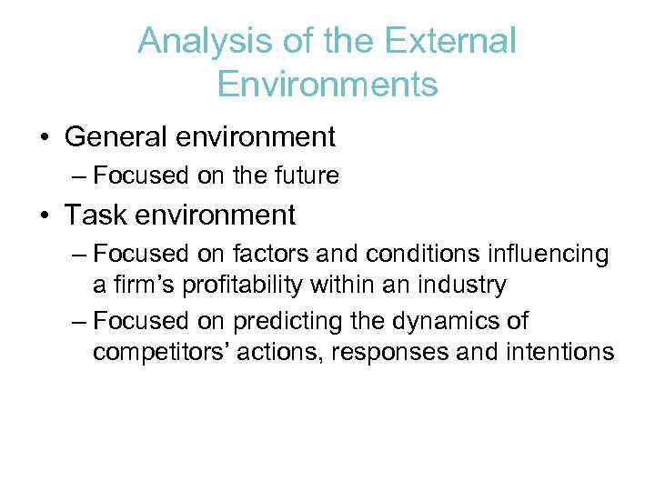 Analysis of the External Environments • General environment – Focused on the future •