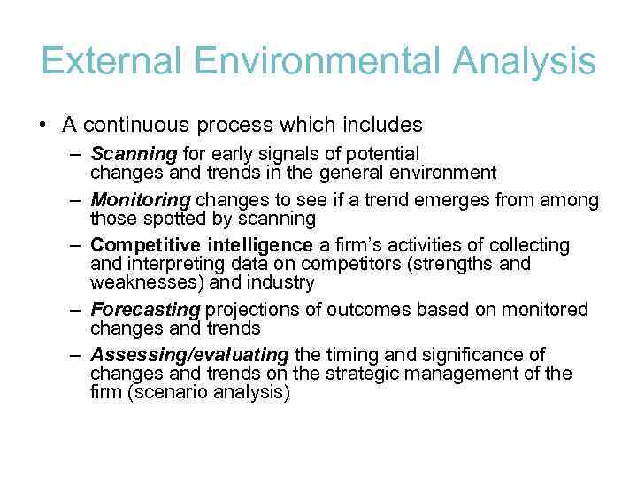 External Environmental Analysis • A continuous process which includes – Scanning for early signals