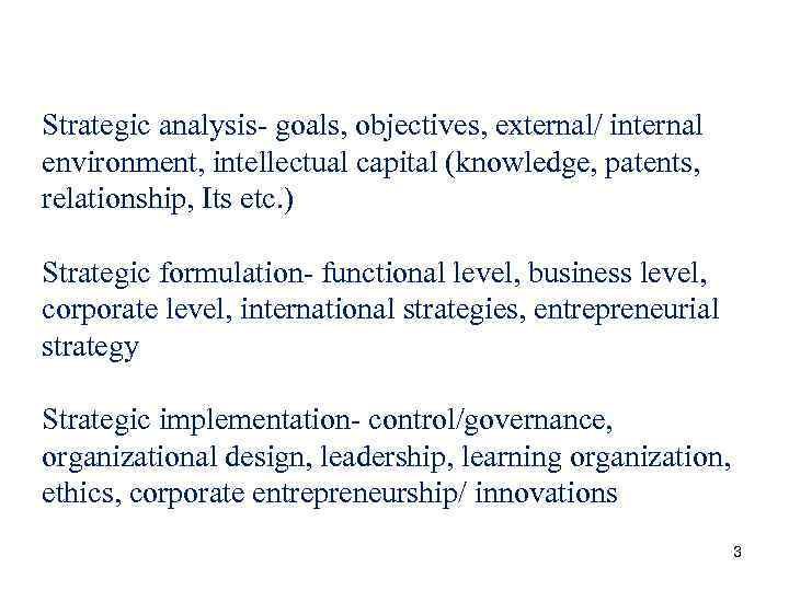 Strategic analysis- goals, objectives, external/ internal environment, intellectual capital (knowledge, patents, relationship, Its etc.