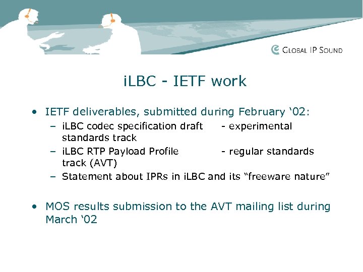 i. LBC - IETF work • IETF deliverables, submitted during February ‘ 02: –