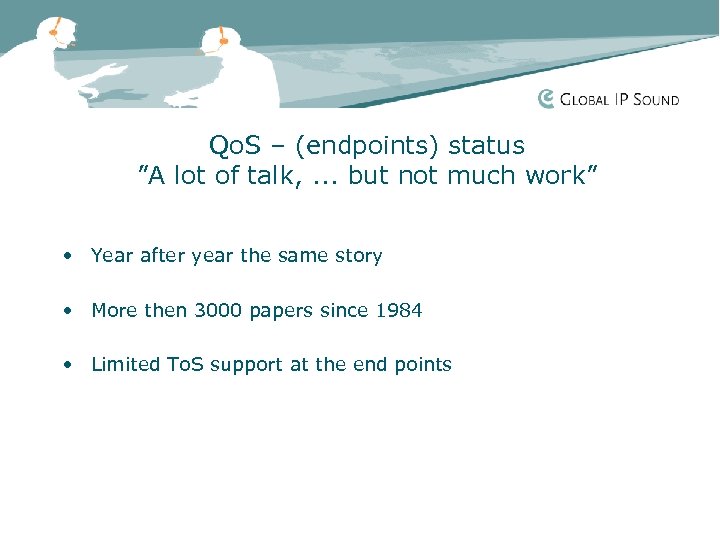 Qo. S – (endpoints) status ”A lot of talk, . . . but not