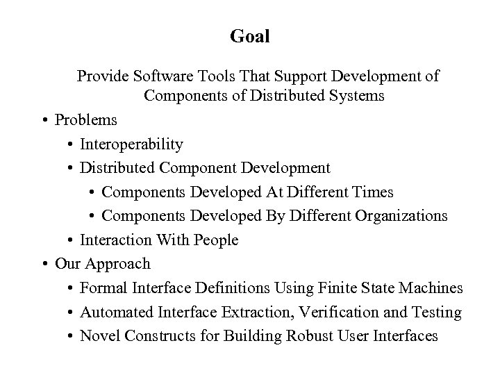 Goal Provide Software Tools That Support Development of Components of Distributed Systems • Problems