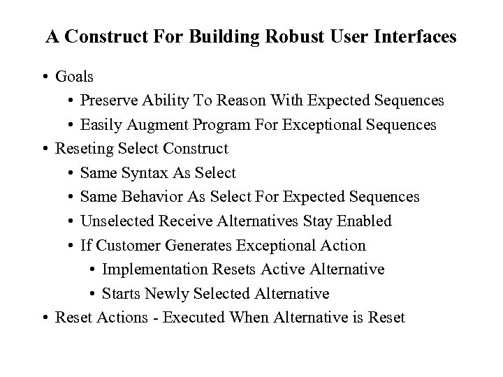 A Construct For Building Robust User Interfaces • Goals • Preserve Ability To Reason
