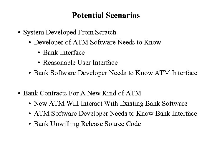 Potential Scenarios • System Developed From Scratch • Developer of ATM Software Needs to