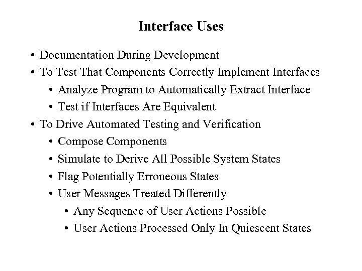 Interface Uses • Documentation During Development • To Test That Components Correctly Implement Interfaces