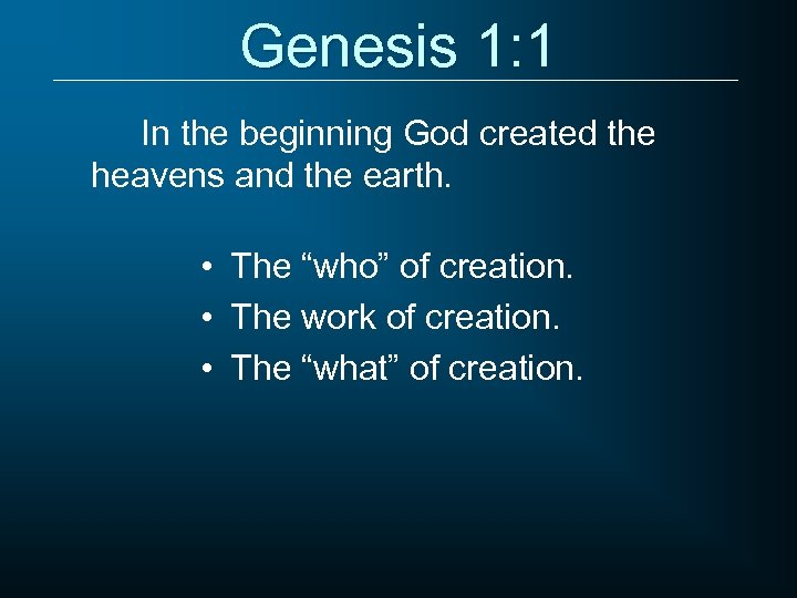 Genesis 1: 1 In the beginning God created the heavens and the earth. •