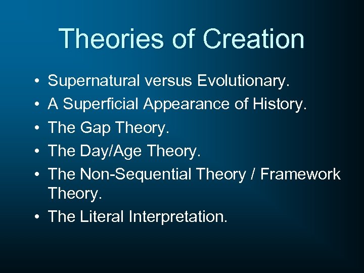 Theories of Creation • • • Supernatural versus Evolutionary. A Superficial Appearance of History.