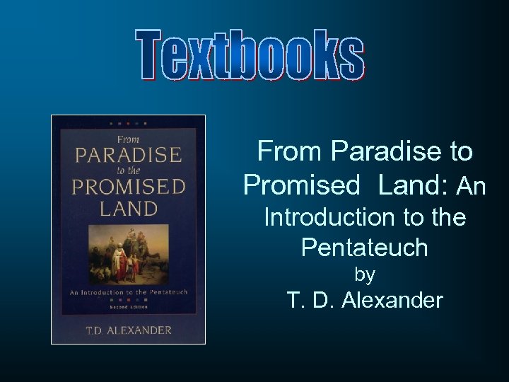 From Paradise to Promised Land: An Introduction to the Pentateuch by T. D. Alexander