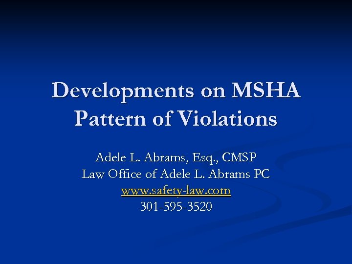 Developments on MSHA Pattern of Violations Adele L. Abrams, Esq. , CMSP Law Office