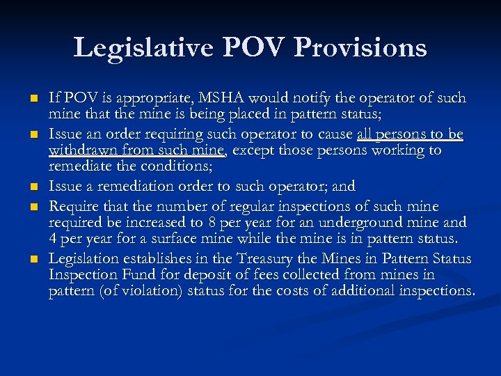 Legislative POV Provisions n n n If POV is appropriate, MSHA would notify the