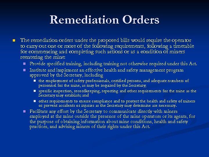 Remediation Orders n The remediation orders under the proposed bills would require the operator