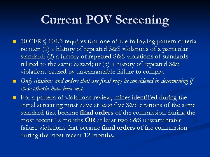 Current POV Screening n n n 30 CFR § 104. 3 requires that one