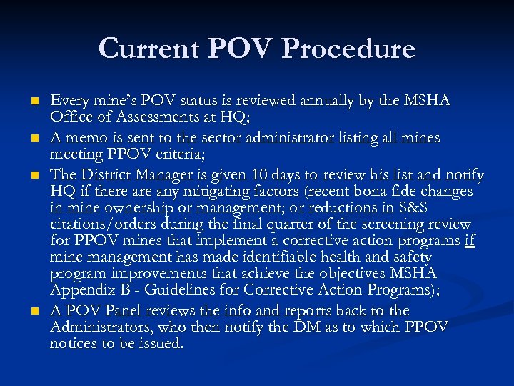 Current POV Procedure n n Every mine’s POV status is reviewed annually by the