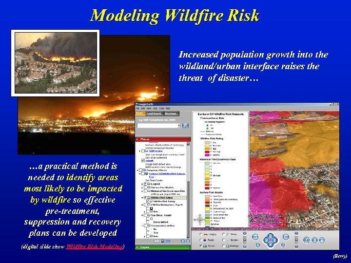 Modeling Wildfire Risk Increased population growth into the wildland/urban interface raises the threat of