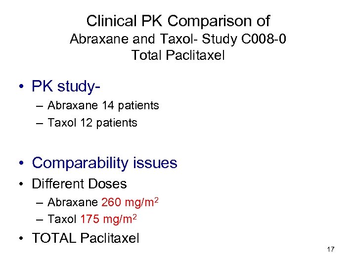 Clinical PK Comparison of Abraxane and Taxol- Study C 008 -0 Total Paclitaxel •