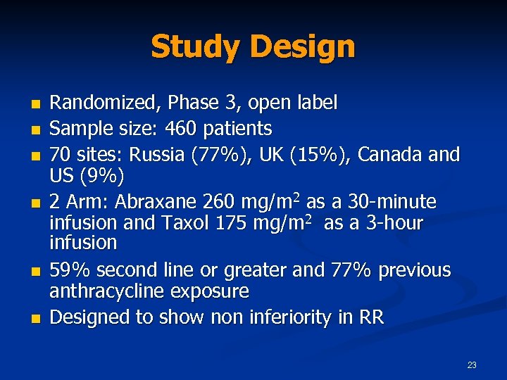 Study Design n n n Randomized, Phase 3, open label Sample size: 460 patients