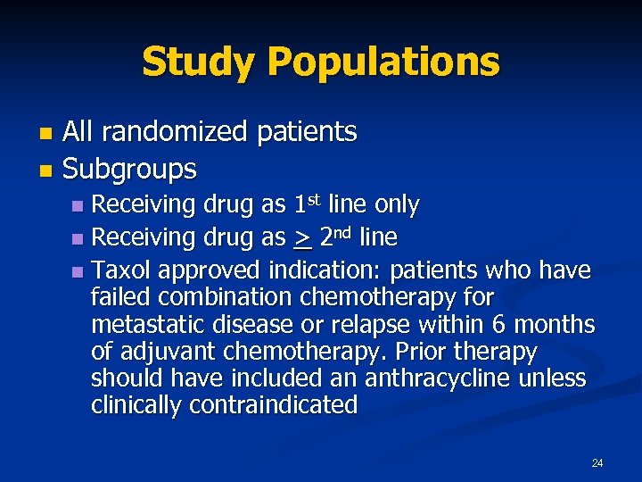 Study Populations All randomized patients n Subgroups n Receiving drug as 1 st line