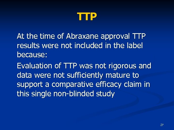 TTP At the time of Abraxane approval TTP results were not included in the