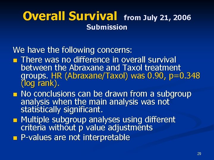 Overall Survival from July 21, 2006 Submission We have the following concerns: n There