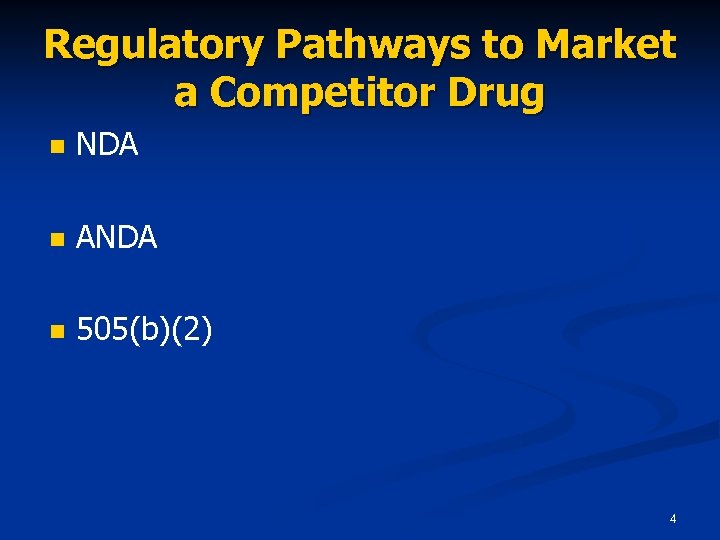 Regulatory Pathways to Market a Competitor Drug n NDA n ANDA n 505(b)(2) 4