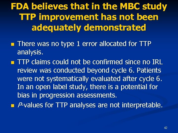 FDA believes that in the MBC study TTP improvement has not been adequately demonstrated