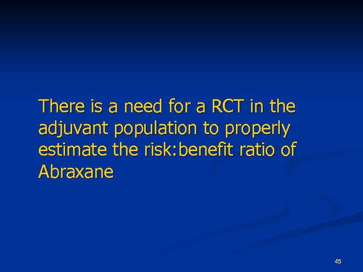 There is a need for a RCT in the adjuvant population to properly estimate