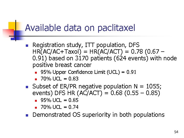 Available data on paclitaxel n Registration study, ITT population, DFS HR(AC/AC+Taxol) = HR(AC/ACT) =