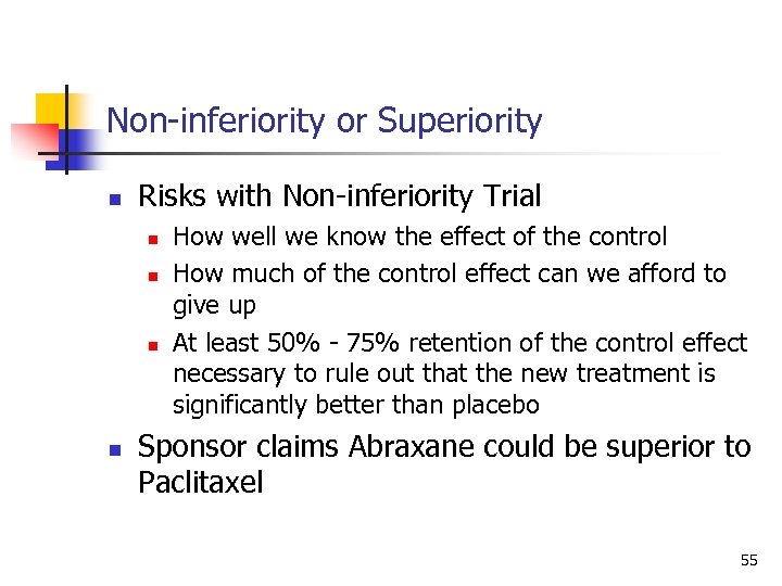 Non-inferiority or Superiority n Risks with Non-inferiority Trial n n How well we know