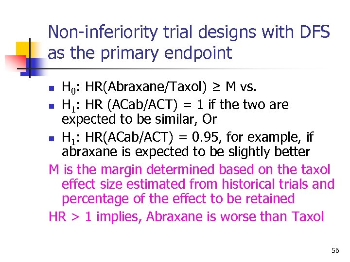 Non-inferiority trial designs with DFS as the primary endpoint H 0: HR(Abraxane/Taxol) ≥ M