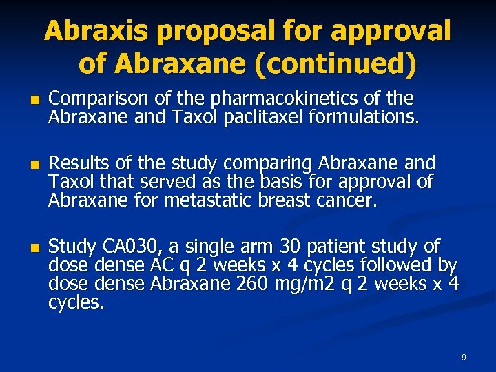 Abraxis proposal for approval of Abraxane (continued) n Comparison of the pharmacokinetics of the