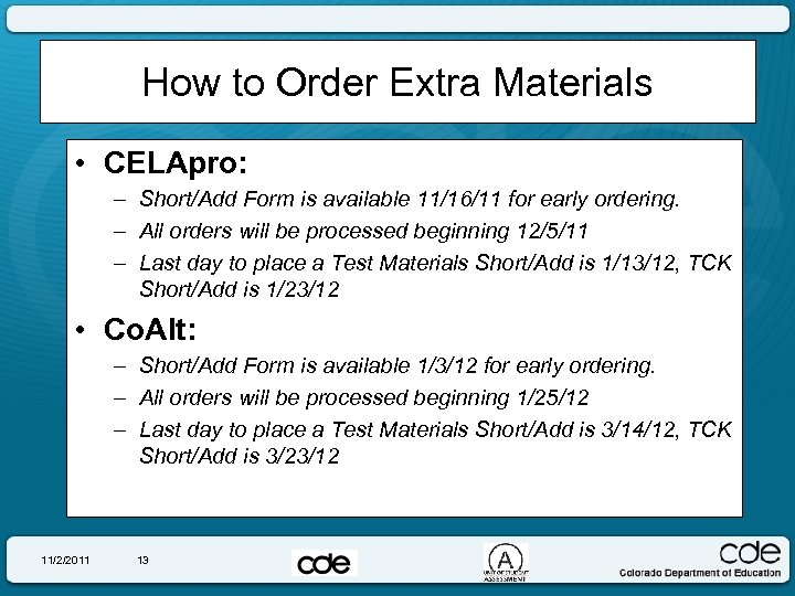 How to Order Extra Materials • CELApro: – Short/Add Form is available 11/16/11 for