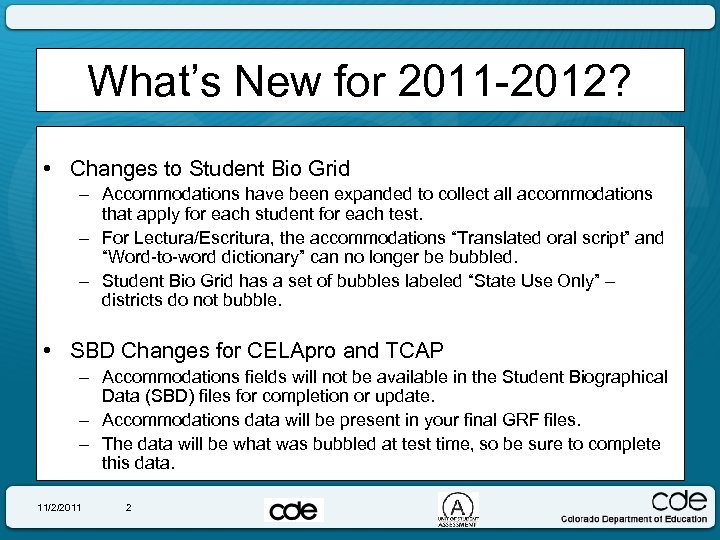 What’s New for 2011 -2012? • Changes to Student Bio Grid – Accommodations have