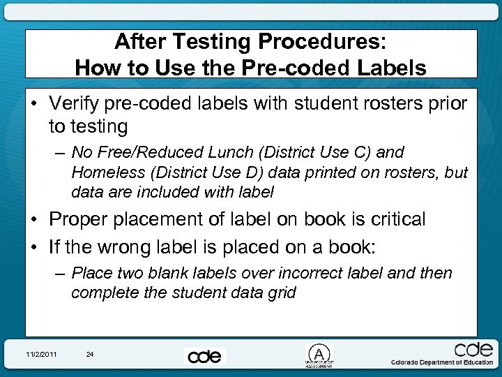 After Testing Procedures: How to Use the Pre-coded Labels • Verify pre-coded labels with