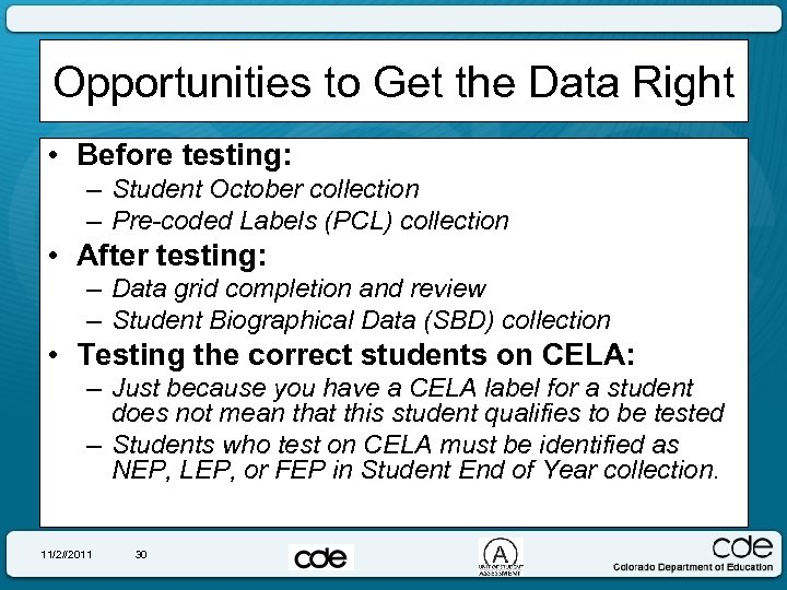 Opportunities to Get the Data Right • Before testing: – Student October collection –