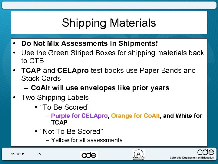 Shipping Materials • Do Not Mix Assessments in Shipments! • Use the Green Striped