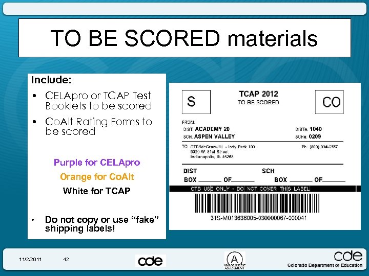 TO BE SCORED materials Include: • CELApro or TCAP Test Booklets to be scored