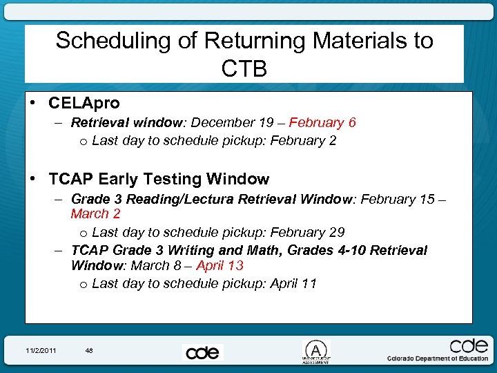 Scheduling of Returning Materials to CTB • CELApro – Retrieval window: December 19 –