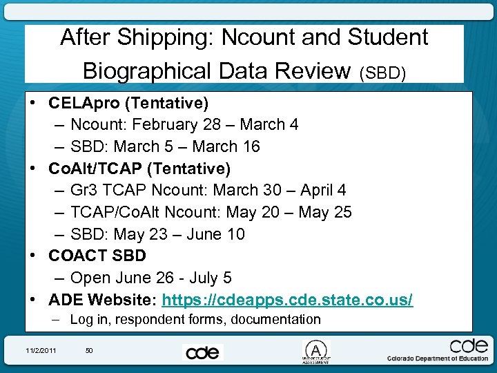 After Shipping: Ncount and Student Biographical Data Review (SBD) • CELApro (Tentative) – Ncount: