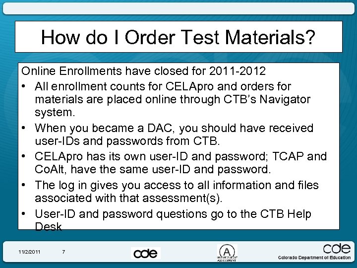 How do I Order Test Materials? Online Enrollments have closed for 2011 -2012 •