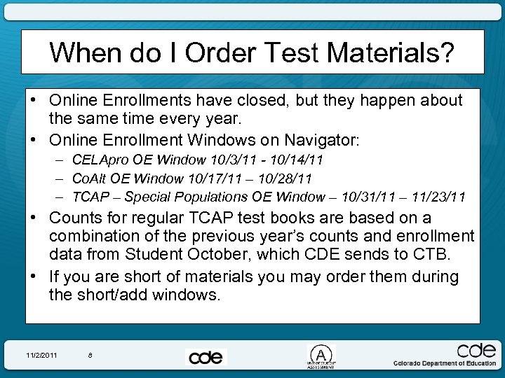 When do I Order Test Materials? • Online Enrollments have closed, but they happen