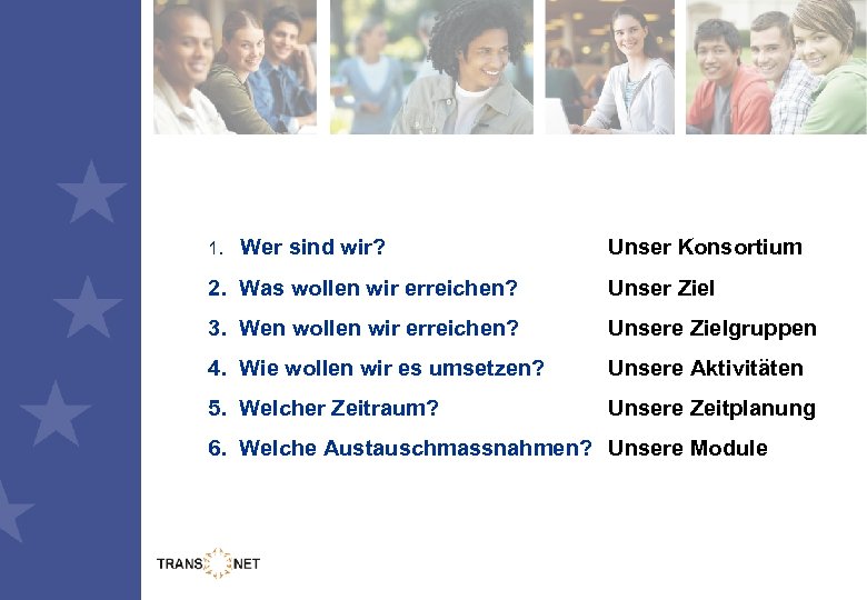 1. Wer sind wir? Unser Konsortium 2. Was wollen wir erreichen? Unser Ziel 3.