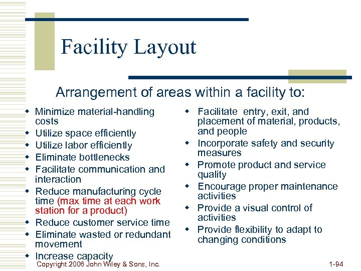 Facility Layout Arrangement of areas within a facility to: w Minimize material-handling costs w