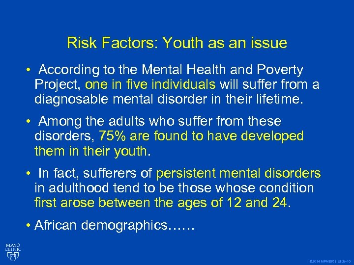Risk Factors: Youth as an issue • According to the Mental Health and Poverty