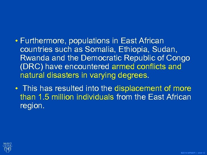  • Furthermore, populations in East African countries such as Somalia, Ethiopia, Sudan, Rwanda