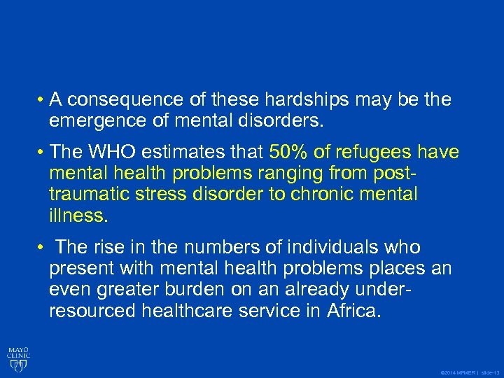  • A consequence of these hardships may be the emergence of mental disorders.