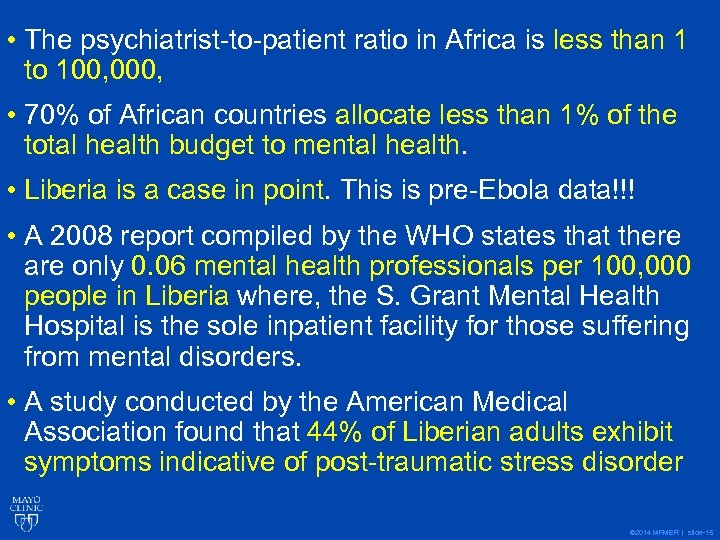  • The psychiatrist-to-patient ratio in Africa is less than 1 to 100, 000,