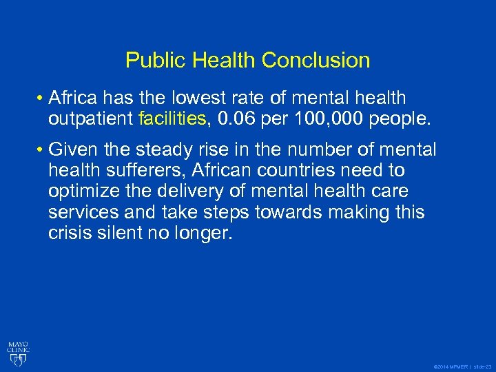Public Health Conclusion • Africa has the lowest rate of mental health outpatient facilities,