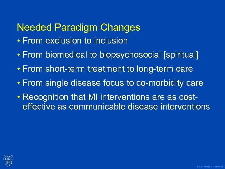 Needed Paradigm Changes • From exclusion to inclusion • From biomedical to biopsychosocial [spiritual]