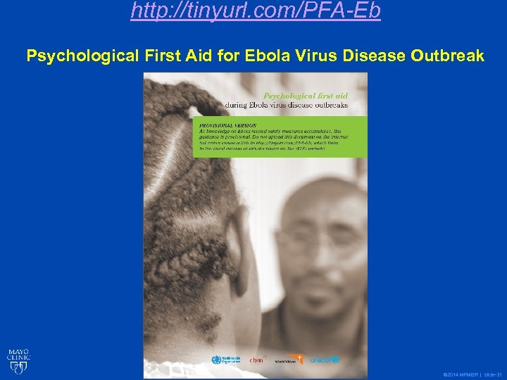 http: //tinyurl. com/PFA-Eb Psychological First Aid for Ebola Virus Disease Outbreak © 2014 MFMER