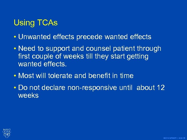 Using TCAs • Unwanted effects precede wanted effects • Need to support and counsel